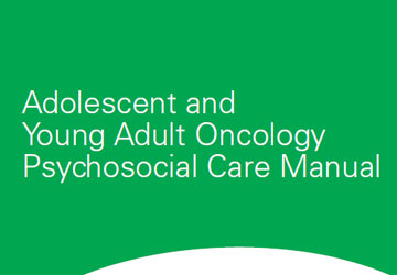 Adolescent and Young Adult Oncology Psychosocial Care Manual